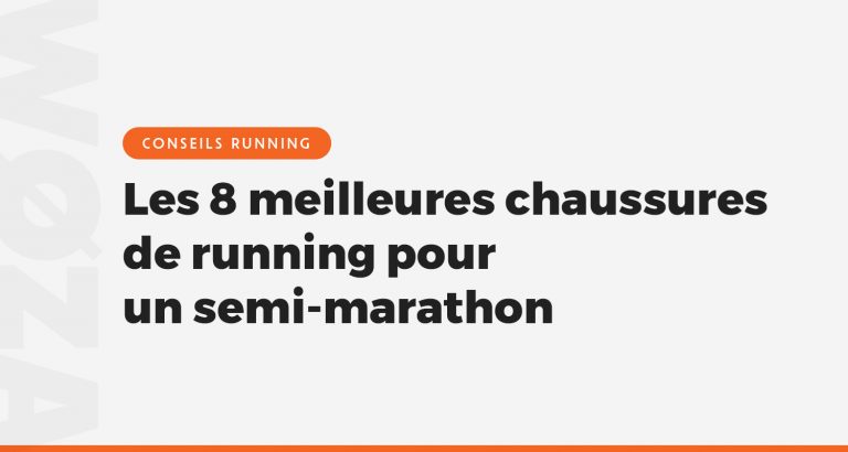 Les 8 meilleures chaussures de running pour un semi-marathon