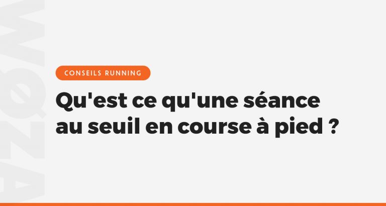 Qu'est ce qu'une séance au seuil en course à pied ?