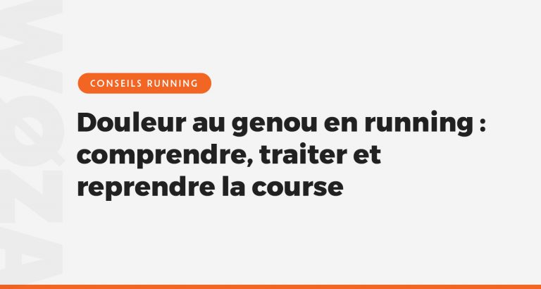 Douleur au genou en course à pied : comprendre, traiter et reprendre le running sans risque